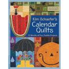 Kim Schaefer's Calendar Quilts: 12 Months of Fun, Fusible Projects (Other)