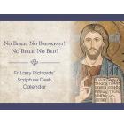 Fr. Larry Richards' Scripture Desk Calendar: No Bible, No Breakfast! No Bible, No Bed! (Other)