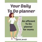 Your Daily to Do Planner : An Efficient to Do Planner for Moms