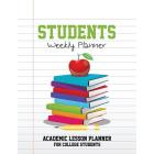 Students Weekly Planner : Academic Lesson Planner for College Students