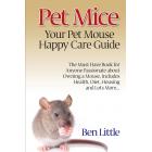 Pet Mice - Your Pet Mouse Happy Care Guide (Paperback)